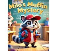 Milo's Muffin Mystery: A Blueberry-Sized Lesson in Honesty and Friendship