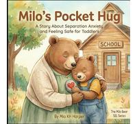 Milo's Pocket Hug: A Story About Separation Anxiety and Feeling Safe for Toddlers (The Milo Bear SEL Series)