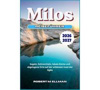 Milos Reiseführer 2026-2027: Segeln, Schnorcheln, lokale Küche und abgelegene Orte auf der wildesten Insel der Ägäis