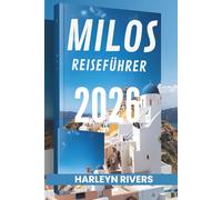 MILOS REISEFÜHRER 2026: „Inselparadies: Entdecken Sie die Schönheit der Ägäis“