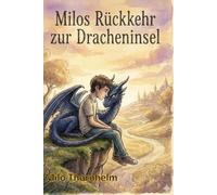 Milos Rückkehr zur Dracheninsel: Ein magisches Abenteuer über Freundschaft, Mut und die Kraft der Erinnerung - Cozy Fantasy für Kinder und Träumer (Milos magische Abenteuer)