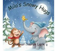 Milo's Snowy Hugs: A Cozy Bedtime Adventure in the Snow for Toddlers (Milo's Magical Adventure Series)