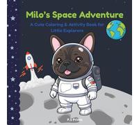 Milo's Space Adventure: A Cute and Fun Space Activity Book with Milo the French Bulldog: Coloring, Counting and much more for Kids Ages 4+