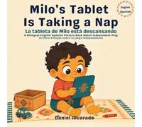Milo's Tablet Is Taking a Nap - La tableta de Milo está descansando: A Bilingual English-Spanish Picture Book About Independent Play (Mis Primeros Pasitos / My Little Steps: Sonidos y Sentimientos)
