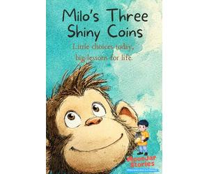 Milo's Three Shiny Coins: A Story About Spending, Saving, and Sharing
