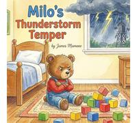 Milo's Thunderstorm Temper: A Growing Up Milo Series Book for 2-5 Year Olds - A Children's Book on Emotions and Feelings Focusing on Emotional Literacy and Intelligence