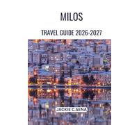 Milos Travel Guide 2026-2027: Plan Your Days, Get Around Easily, and See More in Less Time