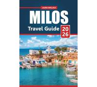 Milos Travel Guide 2026: Discover Hidden Beaches, Ancient Sites, and Plan the Perfect Greek Island Escape with Local Tips, Itineraries, and Must-See Spots