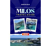 MILOS TRAVEL GUIDE 2026: Explore Boat Tours, Mining History, and Seaside Tavernas in the Cyclades