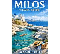 MILOS TRAVEL GUIDE: Sun, Sea, and Adventure on Greece’s Hidden Island Paradise