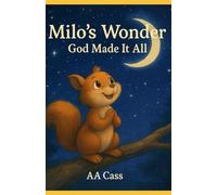 Milo's Wonder: God Made it All (Milo's Adventures: Stories About Faith in Jesus)