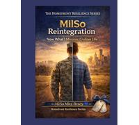 MilSo Reintegration: Now What? Mission: Civilian Life: A Therapist-Guided Workbook for Military Families Navigating Life After Deployment