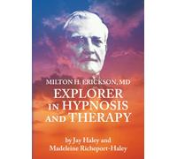 Milton H. Erickson, MD, Explorer in Hypnosis and Therapy PAL