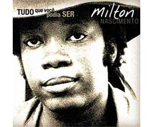 Milton Nascimento - Tudo Que Voce Podia Ser