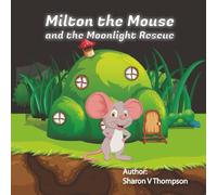 Milton the Mouse and the Midnight Rescue