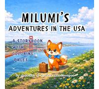 Milumi’s Adventures in the USA: A Storybook Adventure with Coloring Pages for Kids Ages 3-8 (Milumi Tales)
