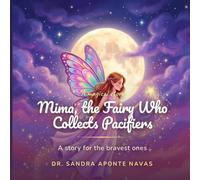 Mima, the fairy who collets pacifiers: A story for the bravest ones
