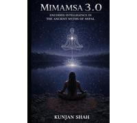 MIMAMSA 3.0 : ENCODED INTELLIGENCE IN THE ANCIENT MYTHS OF NEPAL