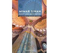 Mimar Sinan Kunst und Architektur: Meisterwerke im osmanischen Istanbul (Meister der Architektur)