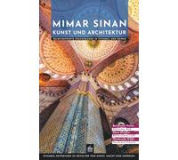 Mimar Sinan Kunst und Architektur: Selbstgeführte Spaziergänge in Istanbul und Edirne (Meister der Architektur)
