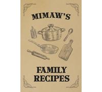 Mimaw Grandma’s Recipe Book: Vintage Style Fill in your own Recipes Book | Write your own Mimaw’s treasured recipes | Kraft style | 120-Pages | 6 x 9 inches | Mimaw gifts | Grandma gifts