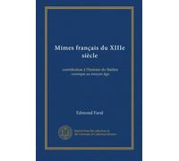 Mimes français du XIIIe siècle: contribution à l'histoire du théâtre comique au moyen âge