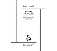 Mimesi e pensiero. Saggi su filosofia e letteratura (Girardiana)