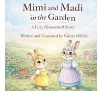 Mimi and Madi in the Garden (A Cozy Homestead Series)