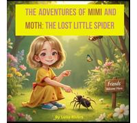 Mimi and the Lost Little Spider: A Gentle Tale of Friendship, Courage, and Kindness for Children Ages 3-7