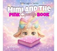 Mimi and the Pink Sparkly Book (The Little Glow Series)