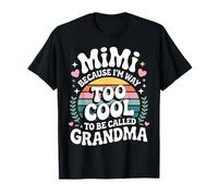 Mimi Because I'm Way Too Cool to Be Called Grandma Groovy Camiseta