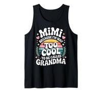 Mimi Because I'm Way Too Cool to Be Called Grandma Groovy Camiseta sin Mangas