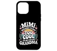 Mimi Because I'm Way Too Cool to Be Called Grandma Groovy Carcasa para iPhone 12 Pro MAX