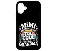 Mimi Because I'm Way Too Cool to Be Called Grandma Groovy Carcasa para iPhone 16 Plus