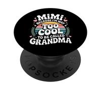 Mimi Because I'm Way Too Cool to Be Called Grandma Groovy PopSockets PopGrip Adhesivo