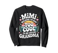 Mimi Because I'm Way Too Cool to Be Called Grandma Groovy Sudadera