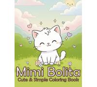 Mimi Bolita: Cute & Simple Coloring Book: A gentle, cozy & kawaii coloring book with over 75 cute, easy kitten pages, relaxing activities, and simple ... for kids ages 4-8, cat lovers, and adults.