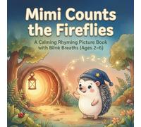 Mimi Counts the Fireflies: A Calming Rhyming Picture Book with Blink Breaths (Ages 2-6): 3 (Mimi the Sleepy Hedgehog Series)
