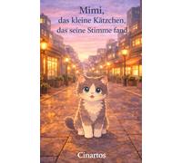 Mimi, das kleine Kätzchen, das seine Stimme fand: Ein liebevolles Kinderbuch über Mut, Vertrauen und eine große Stadt - zum Vorlesen für Kinder ab 3 Jahren