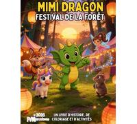 Mimi Dragon - Festival de la Forêt: Un livre d’histoire, de coloriage et d’activités