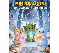 Mimi Dragon - Los diamantes de hielo: Un divertido libro de historia, para colorear y actividades (Mimi Dragon (Edición en Español))