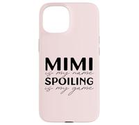 Mimi is my Name Spoiling is my Game Abuela Divertida Meme Carcasa para iPhone 15
