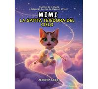 Mimi: La gatita tejedora del cielo (Cuentos de la Lluvia: Sueños de Algodón)