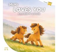 Mimi Loves You: A Mimi’s Book For Grandkids, A Special Keepsake For Ages 0-5, With Sweet Rhymes That Unite Grandmother And Grandchild In An Everlasting Bond