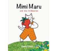 Mimi Maru und die Erdbeeren: ein kunterbuntes Frühlingsabenteuer für Kinder ab 2 Jahren