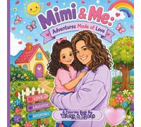 Mimi & Me: Adventures Made Of Love: Grandmother and Granddaughter Coloring Book: Mimi & Me 22 Cute Adventures for Girls Ages 3-8 | Baking, Reading, Gardening, Playing, and Making Memories Together