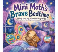 Mimi Moth’s Brave Bedtime: A Bedtime Picture Book for Kids About Fear of the Dark, Nighttime Worries, Calm Sleep, Imagination, and Feeling Safe (The Feelings Forest Friends)