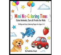 Mimi Nio- Coloring Time : Cute Animals, Cars & Fruits for Kids: 50 Big and Easy Coloring pages for ages 1-5