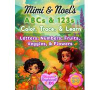 Mimi & Noel’s ABCs & 123s: Color, Trace, & Learn Letters, Numbers, Fruits, Veggies, & Flowers (Mimi & Noel's Garden Adventure)
