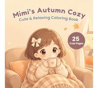 Mimi’s Autumn Cozy Coloring Book: A Warm & Peaceful Coloring Escape - Cozy Autumn Moments for Relaxation and Stress Relief (Mimi Coloring Series)